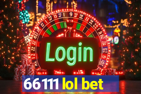 66111 lol bet
